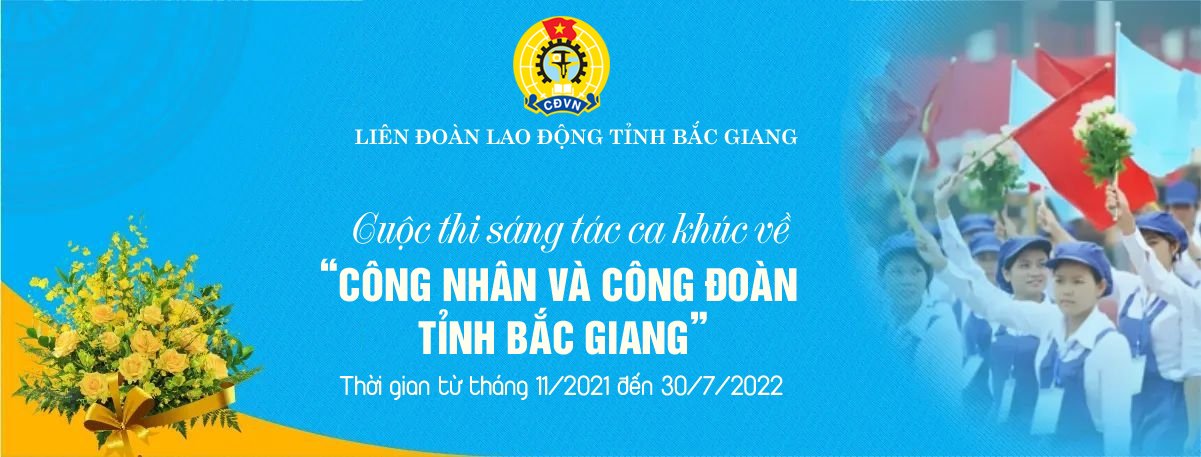 Cuộc thi sáng tác ca khúc về “Công nhân và Công đoàn tỉnh Bắc Giang